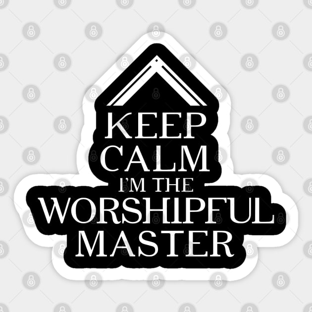 Keep Calm I'm The Worshipful Master - Masonic Freemason Sticker by zap